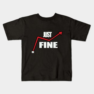 it's fine i'm fine everything is just fine Kids T-Shirt